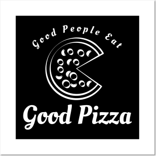 Good People Eat Good Pizza Posters and Art